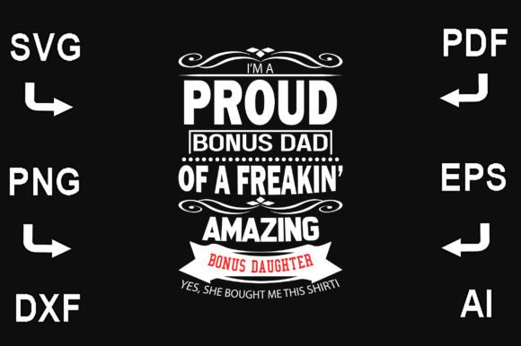 Download I'm a Proud Bonus Dad of a Freakin Amazing - Premium Bundle